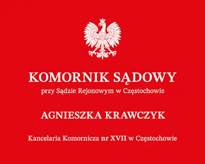 Komornik Sądowy przy Sądzie Rejonowym w Częstochowie Agnieszka Krawczyk Kancelaria Komornicza nr XVII w Częstochowie